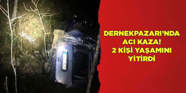 Dernekpazarı’nda acı kaza! 2 kişi yaşamını yitirdi