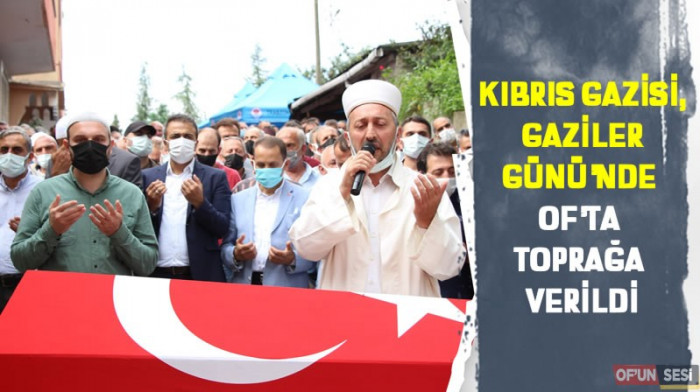 Oflu Kıbrıs Gazisi, Gaziler Günü’nde toprağa verildi