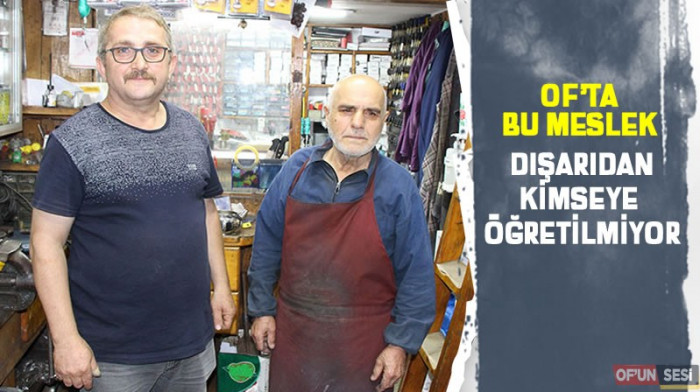 Of’ta bu meslek dışarıdan kimseye öğretilmiyor